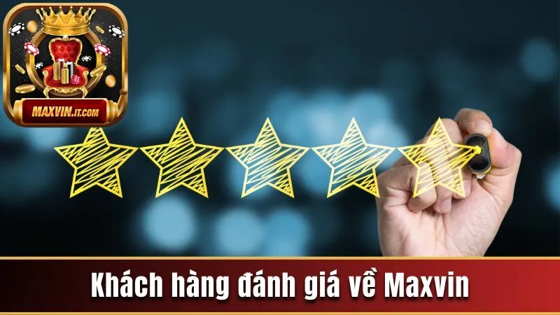 Khách hàng đánh giá như thế nào về Maxvin?